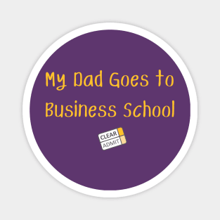 My Dad Goes to Business School! Magnet